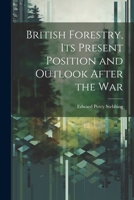 British Forestry, its Present Position and Outlook After the War 102219593X Book Cover