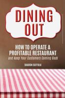 Dining Out: How to Operate a Profitable Restaurant and Keep Your Customers Coming Back 1933750480 Book Cover