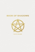 Book of Shadows: White Volume: A Blank Lined Journal 1697330231 Book Cover