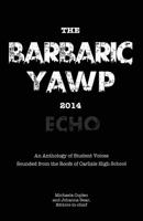 The Barbaric YAWP 2014: Echo: An Anthology of Student Voices Sounded from the Roofs of Carlisle High School 1499514816 Book Cover