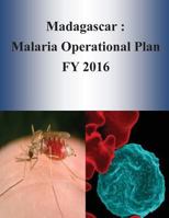 Madagascar: Malaria Operational Plan Fy 2016 1532952880 Book Cover