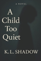 A Child Too Quiet: A Literary Novel About Silence, Survival, and the System That Didn’t Listen B0FLWLS315 Book Cover