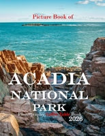 ACADIA NATIONAL: Acadia National Park is located in the US state of Maine. B0FF46V5JK Book Cover