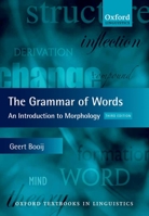 The Grammar of Words: An Introduction to Linguistic Morphology 0199691835 Book Cover