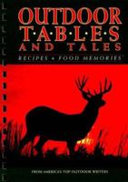 Outdoor Tables and Tales: Recipes and Food Memories from America's Top Outdoor Writers 1879958023 Book Cover