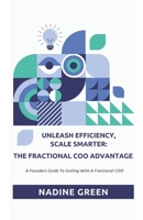 UNLEASH EFFICIENCY & SCALE SMARTER: THE FRACTIONAL COO ADVANTAGE B0DZTRV9TC Book Cover