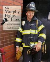 Ms. Murphy Fights Fires (Our Neighborhood) 0516204947 Book Cover
