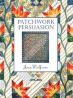 Patchwork Persuasion: Fascinating Quilts from Traditional Designs 1571200274 Book Cover
