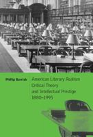 American Literary Realism, Critical Theory, and Intellectual Prestige, 1880-1995 0521103800 Book Cover