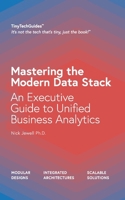 Mastering the Modern Data Stack: An Executive Guide to Unified Business Analytics (TinyTechGuides) B0CJXKKM2H Book Cover
