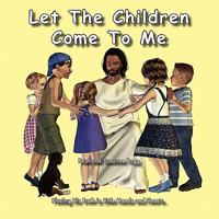 Let the Children Come to Me 0981487858 Book Cover
