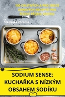Sodium Sense: KuchaRka S Nízkým Obsahem Sodíku (Czech Edition) 1835647154 Book Cover