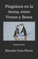 Pingüinos en la arena, entre Versos y Besos: Antología Poética B0898Z8FKV Book Cover