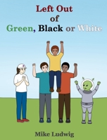 Left Out of Green, Black or White 1087881382 Book Cover