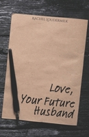 Love, Your Future Husband B0CJ3X994V Book Cover