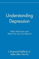 Understanding Depression: What We Know and What You Can Do About It 0471430307 Book Cover