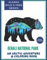 Denali National Park: An Arctic Adventure & Coloring Book B084DGQHQS Book Cover