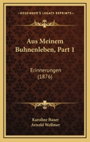 Aus Meinem Buhnenleben, Part 1: Erinnerungen (1876) 1168122287 Book Cover