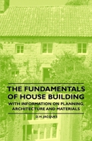 The House: a Manual of Rural Architecture, or, How to Build Country Houses and Out-buildings ... 1015067727 Book Cover