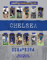 Chelsea Scrapbook: A Backpass through History the European Champions Edition 1912918803 Book Cover