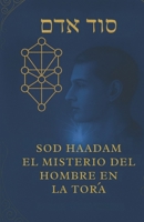 SOD HAADAM: El Misterio del Hombre en la Tora (Spanish Edition) B0FR1WY91X Book Cover
