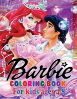 Barbie Coloring Book for Kids Ages 4-8: A Beautiful Mind Refreshing Collection Of Barbie Coloring Books with Beautiful and Highly Detailed Images B08JF5HSZV Book Cover