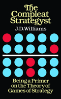 The Compleat Strategyst: Being a Primer on the Theory of Games of Strategy 0486251012 Book Cover