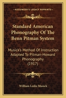 Standard American Phonography Of The Benn Pitman System: Musick's Method Of Instruction Adapted To Pitman-howard Phonography ... 1120714109 Book Cover