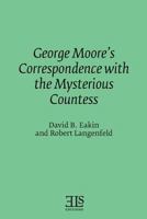 George Moore's Correspondence With the Mysterious Countess (English Literature Studies: Els Monograph Series, No 33) 0920604196 Book Cover