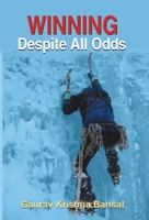 Winning Despite All Odds: Gaurv Krishna Bansal 8184300840 Book Cover