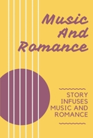 Music And Romance: Story Infuses Music And Romance: Infusing Music From Star B09BYN2YQH Book Cover