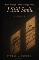 Even Though I Have an Ugly Smile, I Still Smile B0HG4P82JN Book Cover