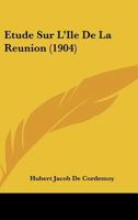 Etude Sur L'Ile De La Reunion (1904) 112042660X Book Cover