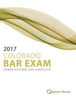 2017 Colorado Bar Exam Primer Outlines and Checklists 1537110233 Book Cover