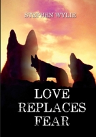 Love Replaces Fear 1447573471 Book Cover