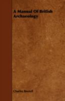 A Manual of British Archaeology 1014604990 Book Cover