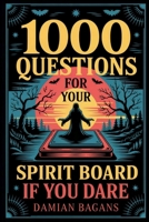 KDP Product Listing for 1,000 Questions for Your Spirit Board... If You Dare B0F6NTVDDF Book Cover
