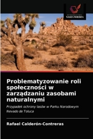 Problematyzowanie roli spoleczności w zarządzaniu zasobami naturalnymi 6203227250 Book Cover