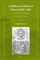 Childhood in Medieval Poland (1050-1300): Constructions and Realities in a European Context 9004460993 Book Cover