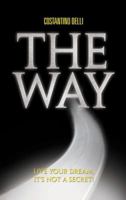 The Way: Live your dream, it's not a secret! 0979623707 Book Cover