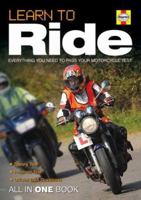 Learn to Ride: Everything You Need to Pass Your Motorcycle Test - All in One Book 1844252205 Book Cover