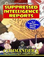 Suppressed Intelligence Reports: One of the Most Dangerous Books Ever Published - Expanded and Updated 1606111736 Book Cover
