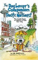 The Dog Lover's Companion to the Pacific Northwest: The Inside Scoop on Where to Take Your Dog 1566917735 Book Cover