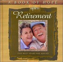 A Book of Hope after Retirement : The Best Years are Ahead (The Hope Collection) (Hope Collection) 1893668037 Book Cover