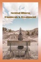 Mental Illness: Diagnosis & Treatment B09JJ9D73W Book Cover