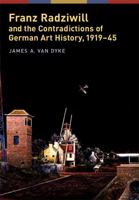 Franz Radziwill and the Contradictions of German Art History, 1919-45 0472116282 Book Cover