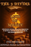 The 3 Divine Laws Of Money: Unlocking Divine Financial Principles to Attract Wealth, Raise Your Value, and Prosper God's Way B0FK3Q4F2Z Book Cover