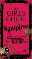 The Girl's Guide to Vampires: All you need to know about the original bad boys 1605508195 Book Cover