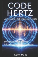 CODE HERTZ : Le Manuel de l'Abondance Invisible: Secrets pour maîtriser tes fréquences et attirer la richesse (French Edition) B0GGBVTWW9 Book Cover