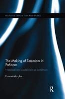 The Making of Terrorism in Pakistan: Historical and Social Roots of Extremism 1138819700 Book Cover